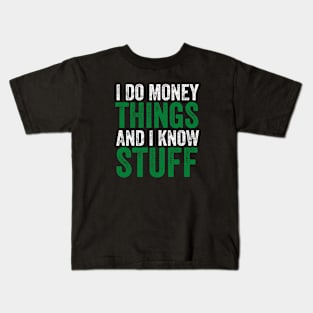 I do money stuff and I know things (White font) - Finance Kids T-Shirt